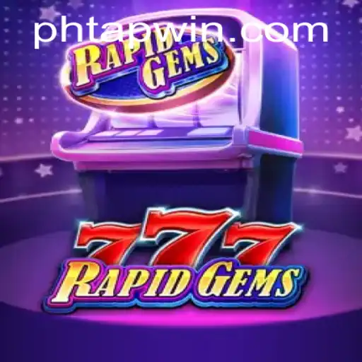 Discover the Thrills of RapidGems777 and Master the Art of Tapwin